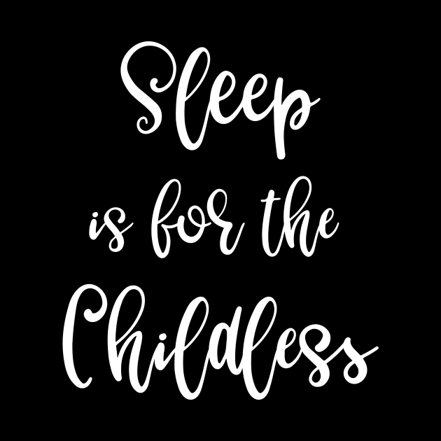 Sleep is for the Childless by SarahBean