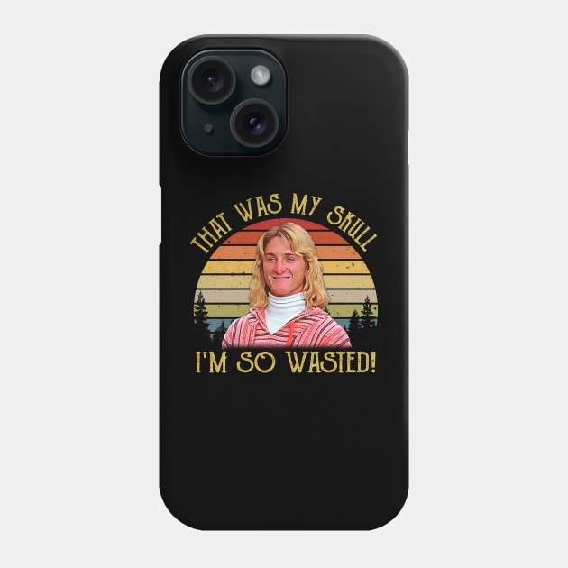 Funny Quote That Was My Skull I'm So Wasted Phone Case by JorgeHigginsDesigns