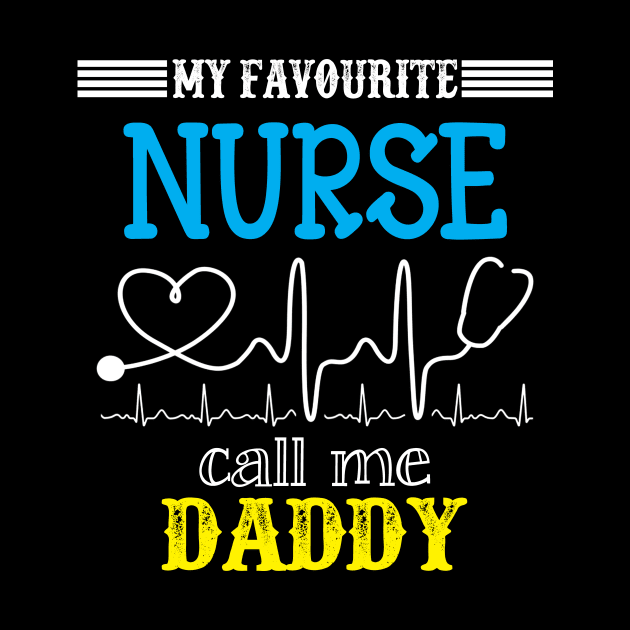 My Favorite Nurse Calls Me daddy Funny Mother's Gift by DoorTees