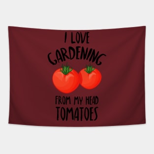 I Love Gardening From My Head Tomatoes -Funny Gardening Gift Tapestry