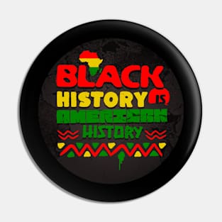 BLACK HISTORY IS AMERICAN HISTORY Pin