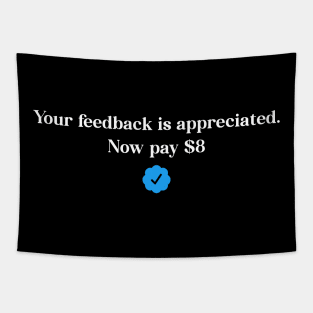 Your feedback is appreciated. Now pay $8. Tapestry