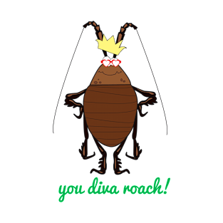 You Diva Roach! T-Shirt