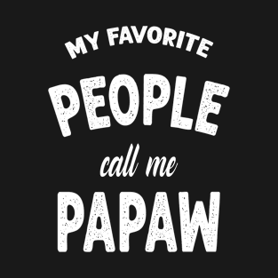 MY FAVORITE PEOPLE CALL ME PAPAW T-Shirt