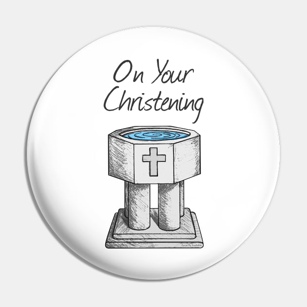 On Your Christening Church Font Baptism Pin by doodlerob