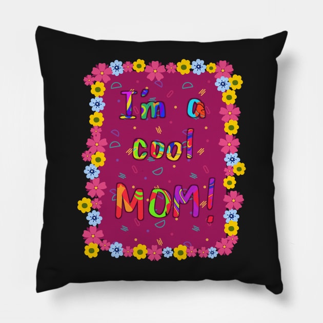 Im a cool Mom! Pillow by PedaDesign