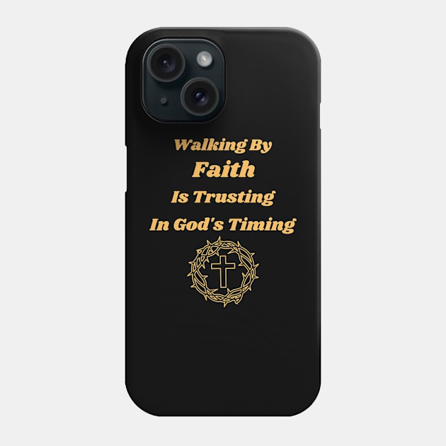 Walking In Faith Is Believing What You Cannot See Phone Case by Positive Inspiring T-Shirt Designs