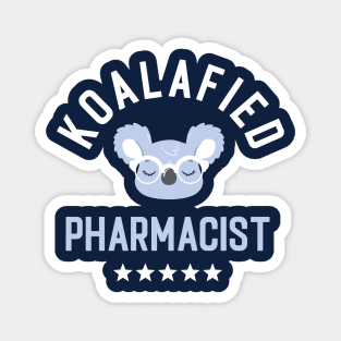 Koalafied Pharmacist - Funny Gift Idea for Pharmacists Magnet