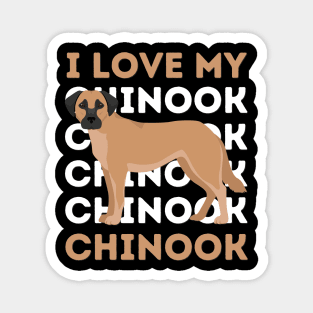 I love my Chinook Life is better with my dogs Dogs I love all the dogs Magnet