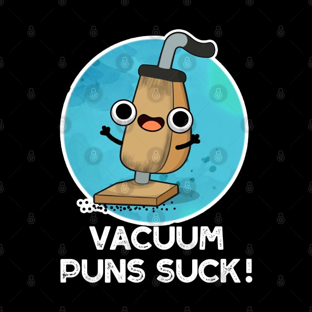 Vacuum Puns Suck Cute Vacuum Cleaner Pun by punnybone