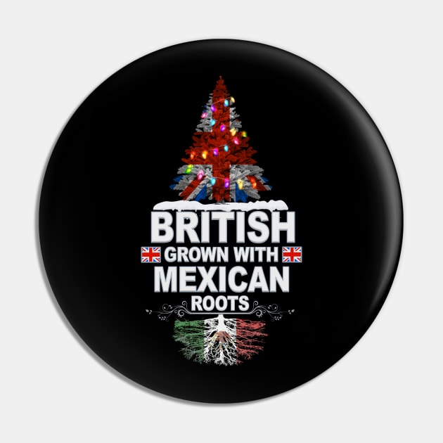 British Grown With Mexican Roots - Gift for Mexican With Roots From Mexico Pin by Country Flags