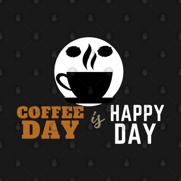 Coffee Day is Happy Day - Black Cup by PositiveGraphic