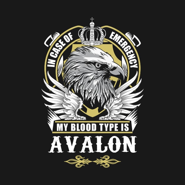 Avalon Name T Shirt - In Case Of Emergency My Blood Type Is Avalon Gift Item by AlyssiaAntonio7529