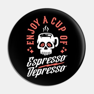 Enjoy A Cup Of Espresso Depresso Skull Coffee Mug Pin