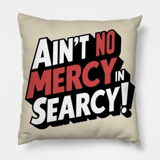 No Mercy in Searcy Pillow