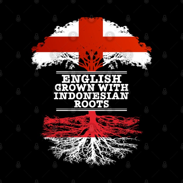 English Grown With Indonesian Roots - Gift for Indonesian With Roots From Indonesia by Country Flags