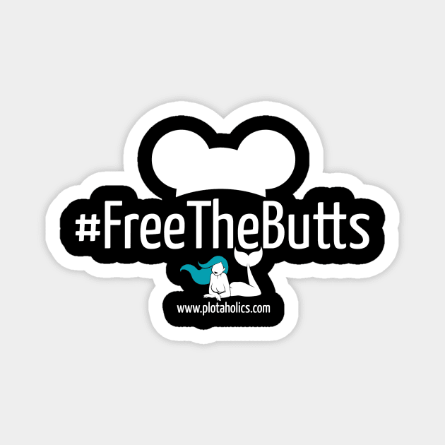 #FreeTheButts Magnet by Plotaholics