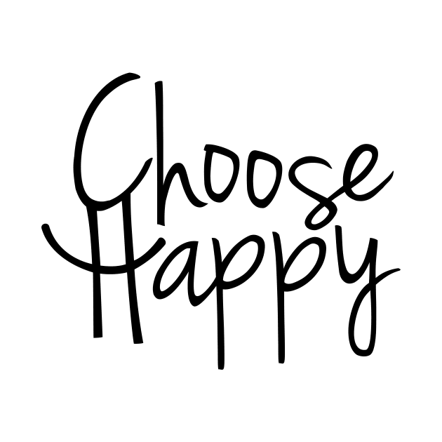 Choose Happy (black) by scallywag