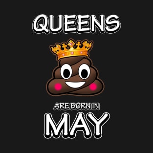 Queen Are Born In May - Poop Emoji T-Shirt