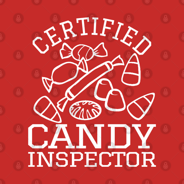 Certified Candy Inspector by PopCultureShirts
