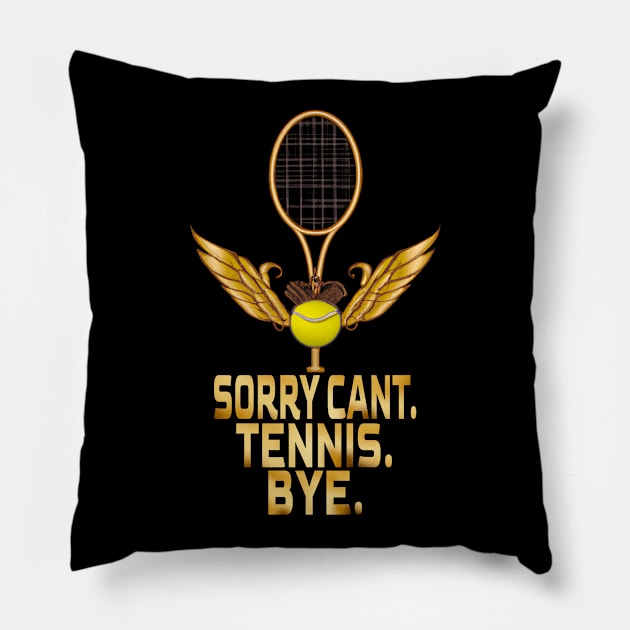 Sorry Can't Tennis Bye, Tennis Lovers Pillow by MoMido