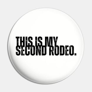 "This is my second rodeo." Pin