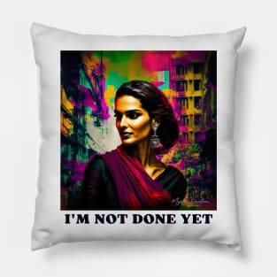 I'M NOT DONE YET Pillow