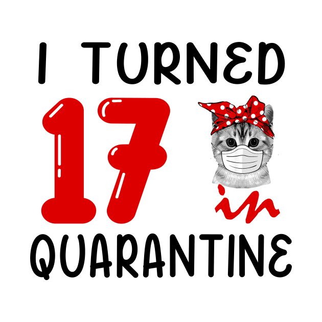 I Turned 17 In Quarantine Funny Cat Facemask by David Darry