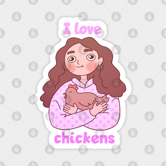 I love chickens a cute and fun girl hugging a pet chicken Magnet by Yarafantasyart