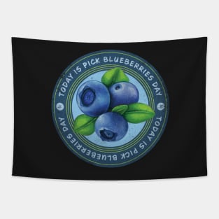 Today is Pick Blueberries Day Badge Tapestry