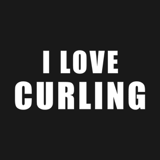 I love Curling - sports Gift T-Shirt