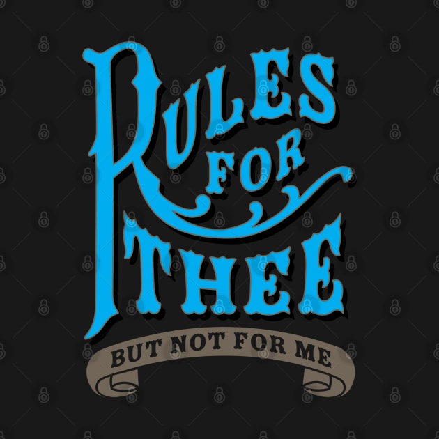 Rules For Thee But Not For Me by SteveGrime