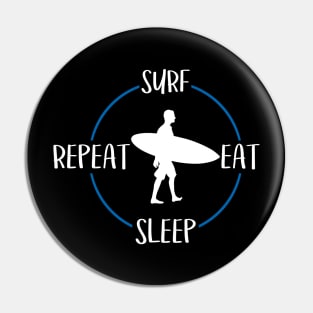 Surf Eat Sleep Repeat Gift For Surfers & Surfriders Pin