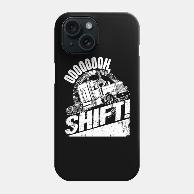 Oh Shift Trucker Truck Driver Phone Case by captainmood