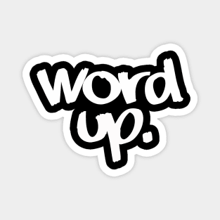 B. Word up. Magnet