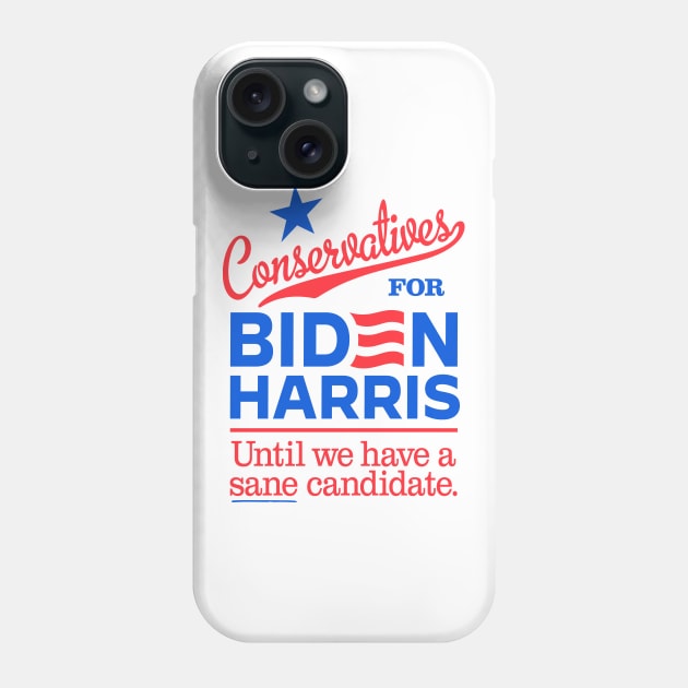 Conservatives For Biden, until we have a sane candidate Phone Case by MotiviTees