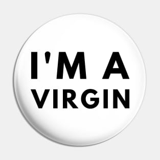 I'm A Virgin Pin