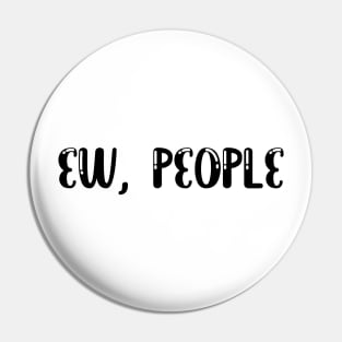 Ew People t-shirt tee , hipster t-shirts , hipster clothing , hipster shirt , funny t-shirts , sarcasm t-shirt , introvert t-shirt Pin