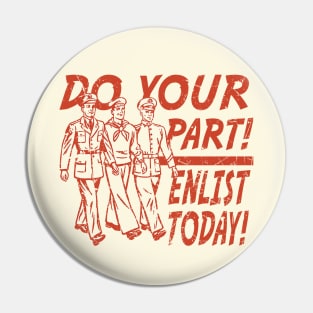 Do Your Part! Enlist Today! Pin