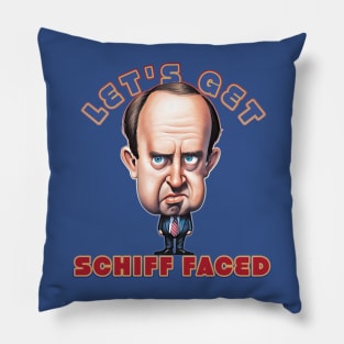 Let's get Schiff Faced, Congressman Adam Schiff Pillow