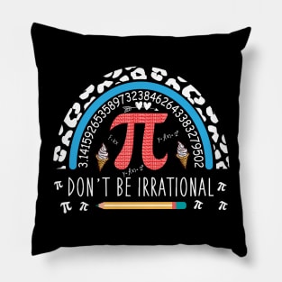 Don't Be Irrational Pi Day Pillow