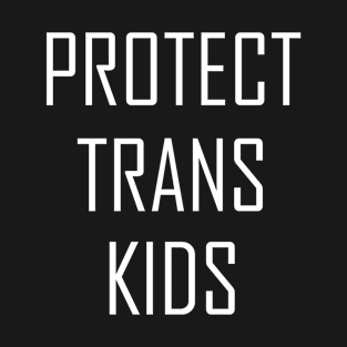 Protect Trans Kids T-Shirt T-Shirt