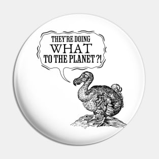 They're doing WHAT to the planet?! Pin