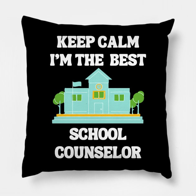 Keep Calm I'm The Best School Counselor Pillow by Chey Creates Clothes