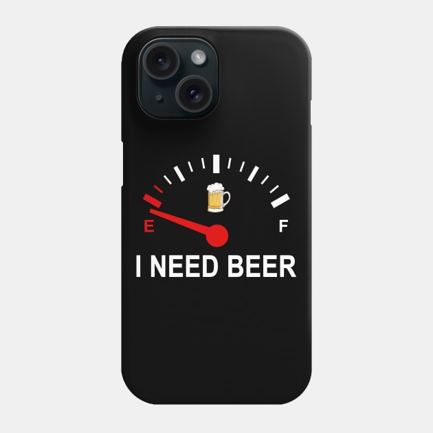 Fuel Empty I Need Beer Funny Shirt Phone Case by Rozel Clothing