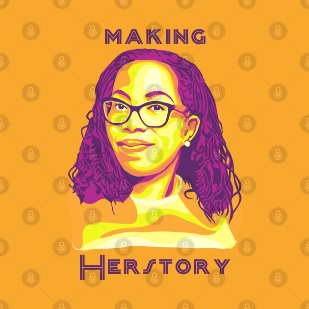 Ketanji Brown Jackson Making Herstory by Slightly Unhinged