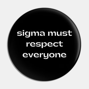 sigma must respect everyone Pin