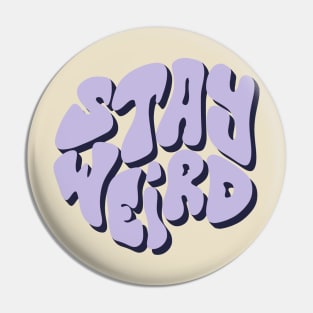 StAy WeIrD Pin