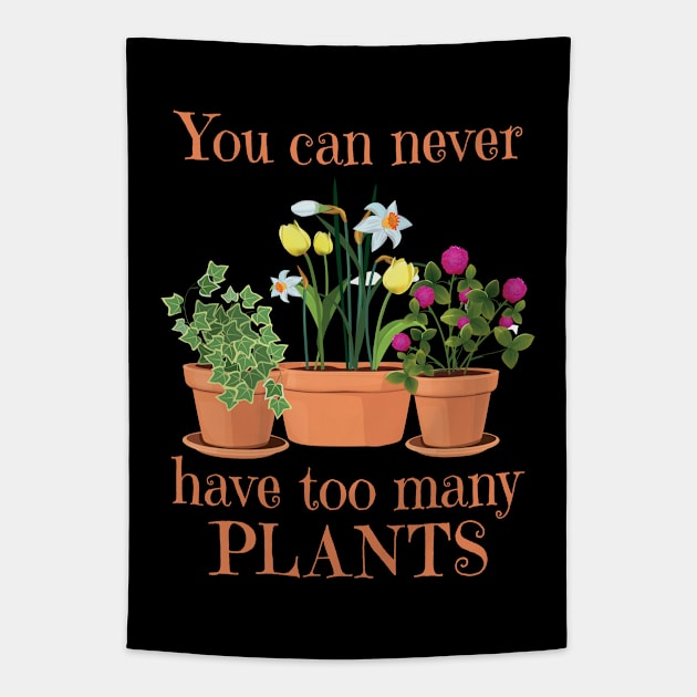 Gardening - You Can Never Have Too Many Plants Tapestry by Kudostees