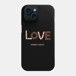 Love yourself always Phone Case